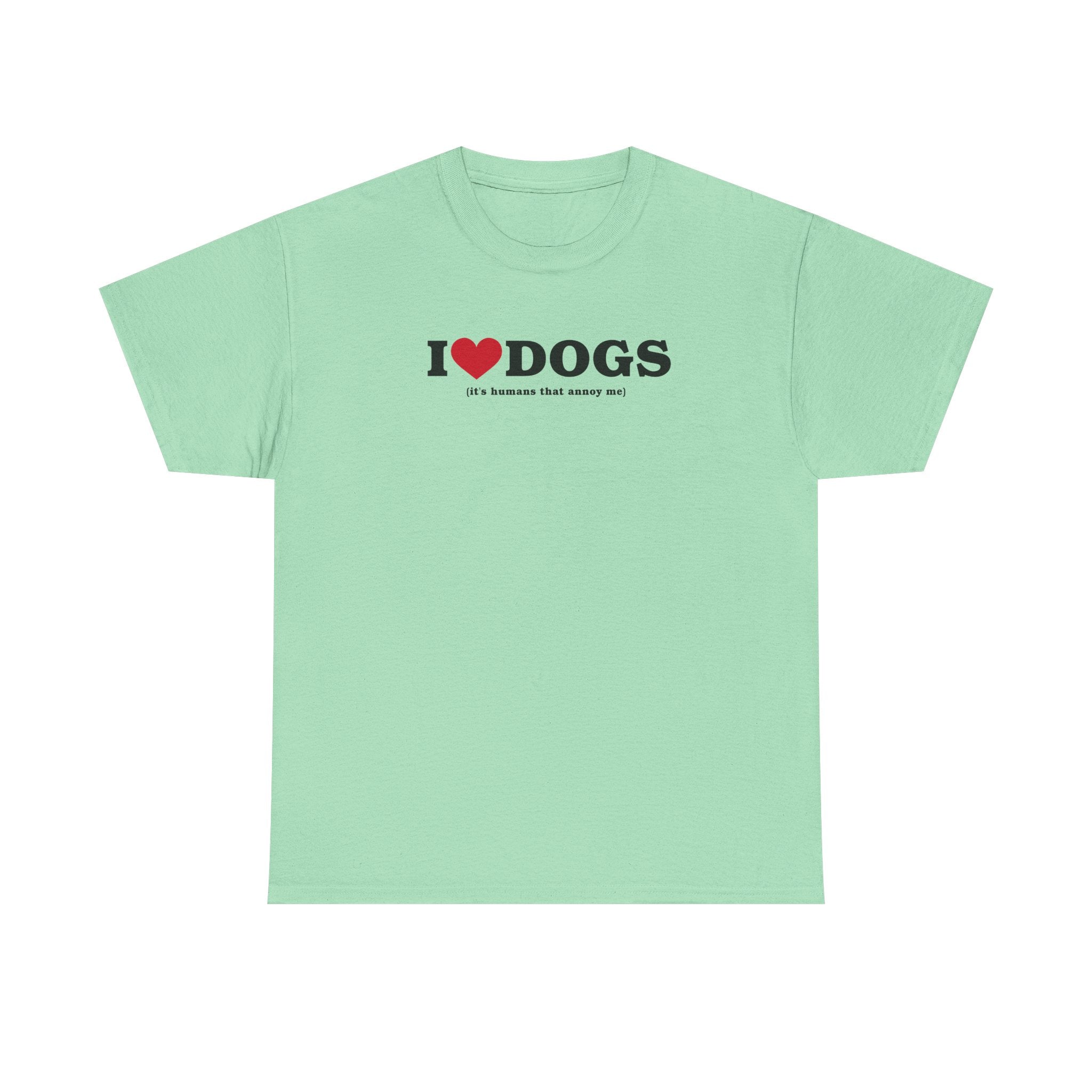 I Heart Dogs (It's Humans That Annoy Me) 100% Cotton Tee